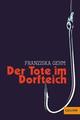 Der Tote im Dorfteich von Franziska Gehm (2018, Taschenbuch)