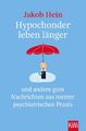 Hypochonder leben länger | Jakob Hein | Deutsch | Taschenbuch | 235 S. | 2022