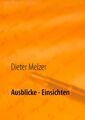 Dieter Melzer | Ausblicke - Einsichten | Taschenbuch | Deutsch (2014) | Gedichte