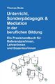 Unterricht, Sonderpädagogik & Mediation in der beruflichen Bildung Thomas Bode