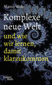 Komplexe neue Welt und wie wir lernen, damit klarzukommen | Marco Wehr | 2024