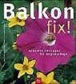 Balkon fix! Schnelle Lösungen für Ungeduldige von W... | Buch | Zustand sehr gut