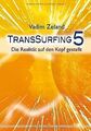 Transsurfing 5: Die Realität auf den Kopf gestellt von V... | Buch | Zustand gut