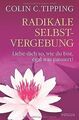 Radikale Selbstvergebung: Liebe dich so, wie du bist, eg... | Buch | Zustand gut