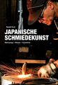 Japanische Schmiedekunst | Rudolf Dick | Werkzeuge, Messer, Schwerter | Buch