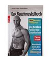 Men's Health: Das Bauchmuskelbuch: Mehr Muskeln - weniger Fett. Die besten Fatbu