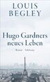 Hugo Gardners neues Leben | Roman Eine bittersüße späte Romanze - lakonisch und 