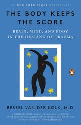 The Body Keeps the Score | Brain, Mind, and Body in the Healing of Trauma | Kolk