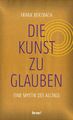 Die Kunst, zu glauben ~ Frank Berzbach ~  9783963402470