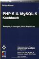 PHP 5 and MySQL 5 Kochbuch. Rezepte, Lösungen, Best ... | Buch | Zustand wie neu