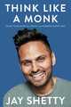 Think Like a Monk | Train Your Mind for Peace and Purpose Every Day | Jay Shetty