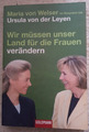 Wir müssen unser Land für die Frauen verändern Maria v. Welser Ursula v.d. Leyen