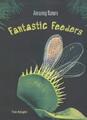 Amazing Nature: Fantastic Feeders Hardcover, Tim Knight