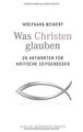 Was Christen glauben: 20 Antworten für kritische Ze... | Buch | Zustand sehr gut