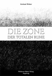 Die Zone der totalen Ruhe: Die Russlanddeutschen in den Kriegs- und Buch