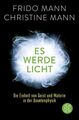 Es werde Licht: Die Einheit von Geist und Materie in der Quantenphysik Mann, Fri