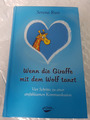 Wenn die Giraffe mit dem Wolf tanzt - bebundene Asgabe - Serena Rust