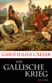 Der Gallische Krieg: Caesars Eroberung Galliens (Kleine Historische Reihe)  ...