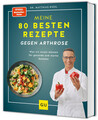 Matthias Riedl / Meine 80 besten Rezepte gegen Arthrose: Was wir essen müsse ...