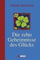 Die zehn Geheimnisse des Glücks von Adam Jackson | Buch | Zustand akzeptabel