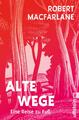 Robert Macfarlane; Andreas Jandl; Frank Sievers / Alte Wege