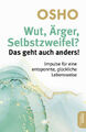 Wut, Ärger, Selbstzweifel? Das geht auch anders! | Osho | Kartoniert