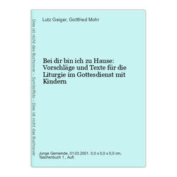 Bei dir bin ich zu Hause: Vorschläge und Texte für die Liturgie im Gottesdienst 