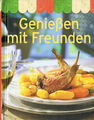 Genießen mit Freunden / Kochbuch, außergewöhnliche Rezepte