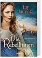 Die Rebellinnen von Iny Lorentz - Historienroman Taschenbuch