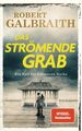 Das strömende Grab: Ein Fall für Cormoran Strike - Robert Galbraith ist das Pseu