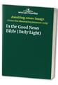 In the Good News Bible (Daily Light) by  0551018828 FREE Shipping