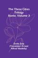 The Three Cities Trilogy Rome, Volume 3 Emile Gaboriau Taschenbuch Paperback