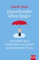 Hypochonder leben länger Jakob Hein Taschenbuch 235 S. Deutsch 2022