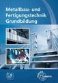 Metallbau- und Fertigungstechnik Grundbildung | Oliver Bergner (u. a.) | Deutsch