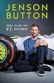 How To Be An F1 Driver: My Guide To Life In The Fas by Button, Jenson 1788702611