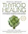 Medical Medium Thyroid Healing: The Truth Behind Hashimoto's, Graves', Buch