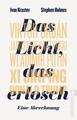 Das Licht, das erlosch | Ivan Krastev, Stephen Holmes | 2021 | deutsch