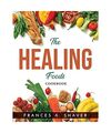 The Healing Foods: Cookbook, Frances a Shaver