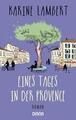 Eines Tages in der Provence von Karine Lambert (2020, Taschenbuch)