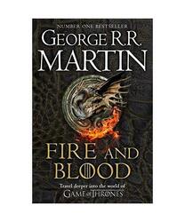 Fire And Blood: 300 Years Before A Game Of Thrones: A Song Of Ice And Fire  (A T