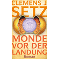 Monde vor der Landung: Roman | Das neue Buch des Georg-Büchner-Preisträgers ...