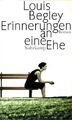 Erinnerungen an eine Ehe Aus dem amerikan. Engl. von Christa Krüger Begley, Loui