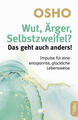 Wut, Ärger, Selbstzweifel? Das geht auch anders! | OSHO | 2024 | deutsch