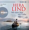 Mit dem Mut zur Liebe Hera Lind MP3 2 Audio-CDs Deutsch 2023 Argon