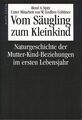 Vom Säugling zum Kleinkind. Naturgeschichte der Mutter-Kind-Beziehungen im erste