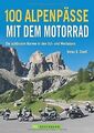 100 Alpenpässe mit dem Motorrad: Die schönsten Kurven in... | Buch | Zustand gut