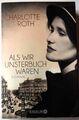 Als wir unsterblich waren von Charlotte Roth KNAUR Taschenbuch 2014