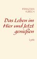 Das Leben im Hier und Jetzt genießen (Buch)