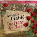 Rebecca Gablé - Die Hüter der Rose [10 CD´s]. Rebecca, Gablé und Verlag Tandem: