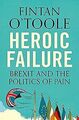 Heroic Failure: Brexit and the Politics of Pain v... | Buch | Zustand akzeptabel